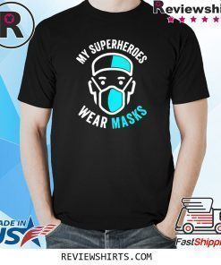 My Superheroes Wear Masks Shirt