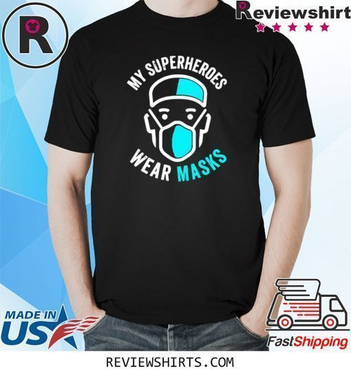 My Superheroes Wear Masks Shirt