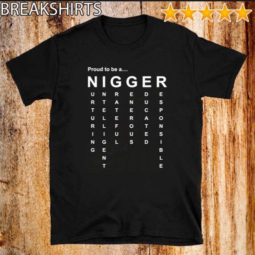 #Nigger2020 Shirt - Proud to Be a Nigger T-Shirt