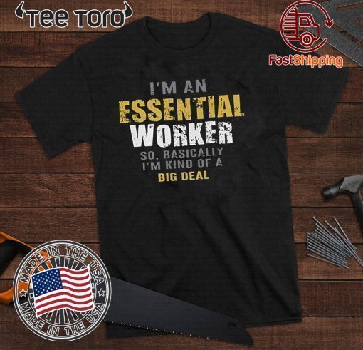 Official I’m an Essential Worker T-Shirt