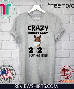 Crazy Donkey Lady 2020 Quarantined Tee Shirts
