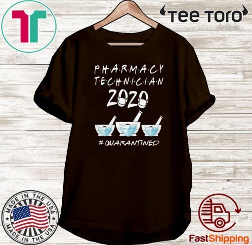 PHARMACY TECHNICIAN 2020 MASK QUARATINED TEE SHIRTS