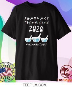 PHARMACY TECHNICIAN 2020 MASK QUARATINED SHIRT