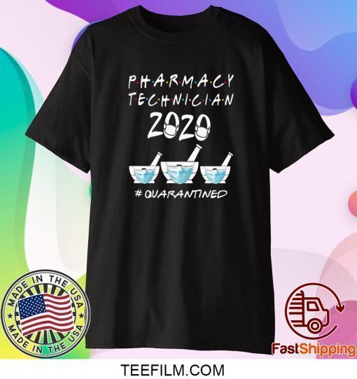 PHARMACY TECHNICIAN 2020 MASK QUARATINED SHIRT