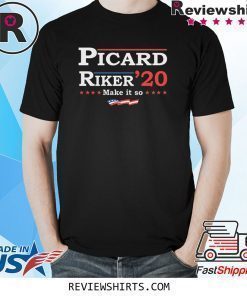 Picard Riker 2020 for President Make It So Funny Shirt