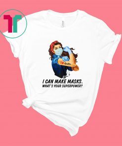 QUILTER I CAN MAKE MASKS WHAT’S YOUR SUPERPOWER SHIRT