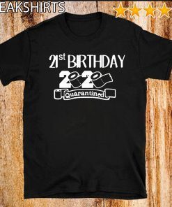 Original Quarantine Birthday Birthday Quarantine Shirt