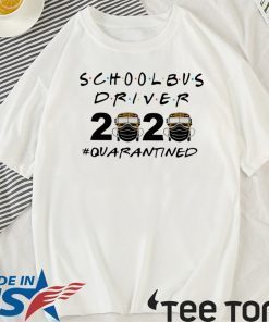 School Bus Driver 2020 #Quarantined Shirt