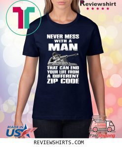 Sniper Never Mess with A Man That Can End Your Life from A Different Zip Code Shirt