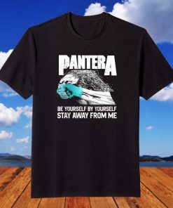 Social Distancing Be Yourself by Yourself Stay Away From Me Pantera Covid Shirts
