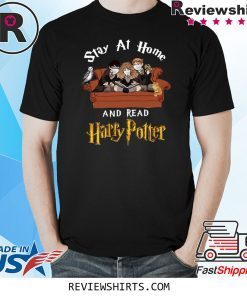 Stay At Home And Read Harry Potter Shirt