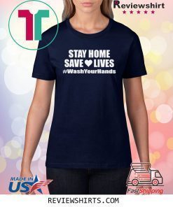 Stay Home Shirt, Save Lives, Social Distancing Shirt, Wash Your Hands Shirt