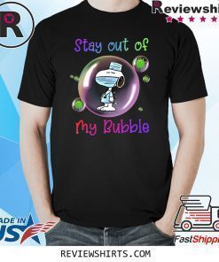 Stay Out of My Bubble Funny Shirt Snoopy Lovers Shirt Quarantined Social Distancing Stay at Home Shirt