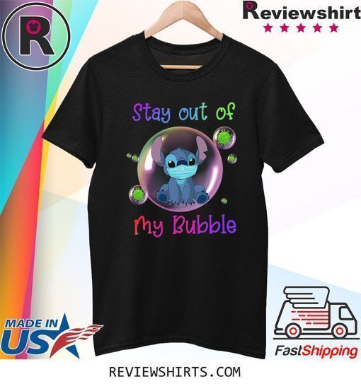 Stay Out of My Bubble Funny Shirt Stitch Lovers Shirt Quarantined Social Distancing Stay at Home Shirt