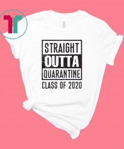 Straight Outta Quarantine Class of 2020 T-Shirt