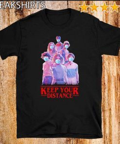 Strangerthings Eleven Mike Will Max Dustin Lucas Season Keep Your Distance Covid-19 Tee Shirts