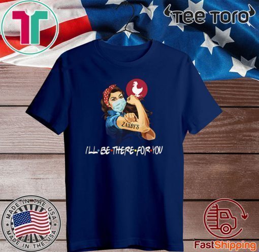 Strong Woman 2020 Tattoos Zaxbys Ill Be There For You Covid19 T-Shirt