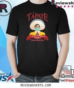 Tapate La Pinche Boca Shirt