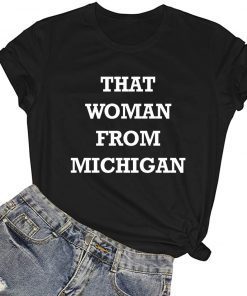 That Woman From Michigan Gretchen Whitmer Shirt