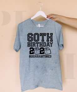 Limited Edition 60th Birthday - Quarantine Shirt, The One Where I Was Quarantined 2020 T-Shirt