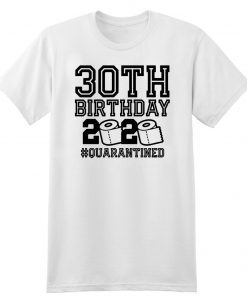 30th Birthday Shirt - #Quarantine2020 - The One Where I Was Quarantined 2020 T-Shirt