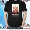 The Real Hero of 2020 Quarantine Joe Exotic Tiger King Shirt