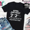 The Year When Got Real Quarantine Toilet Paper April Birthday Shirt