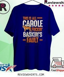 This is Carole Fucking Baskin Fault Tiger T-Shirt