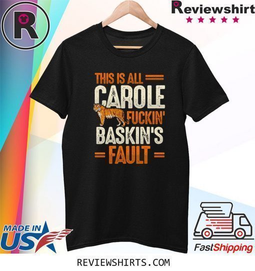 This is Carole Fucking Baskin Fault Tiger T-Shirt