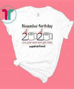 Toilet Paper 2020 November Birthday Quarantine Shirt