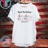 Toilet Paper 2020 Shirt April Birthday quarantine the year when shit got real