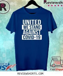United We Stand Against COVID-19 Shirt