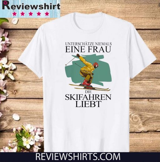 Unterschätze Niemals Einen Frau Der Skifahren Liebt 2020 T-Shirt