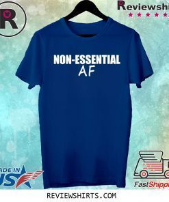Virus Pandemic Funny Non-Essential AF Shirt