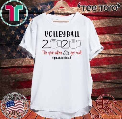 Volleyball 2020 The Year When Shit Got Real Quarantined Official T-Shirt