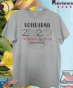 Volleyball 2020 The Year When Shit Got Real Quarantined Official T-Shirt