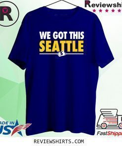 We Got This Seattle Shirt