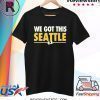 We Got This Seattle Shirt