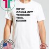 We’re Gonna Get Through This Kentucky Andy Beshear T Shirt