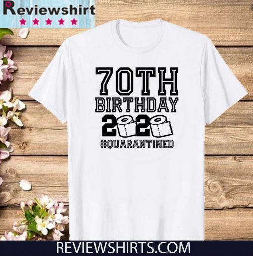 70th Birthday Quarantine 2020 Shirt - The One Where I Was Quarantined Toilet Paper 2020 T-Shirt