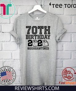 70th Birthday Quarantine 2020 Shirt - The One Where I Was Quarantined Toilet Paper 2020 T-Shirt