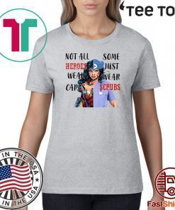 Wonder Woman Nurse Not All Heroes Wear Capes Some Wear Scrubs Official T-Shirt