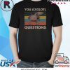 You Axolotl Questions Vintage Shirt Ambystoma Mexicanum Walking Fish Funny Shirt