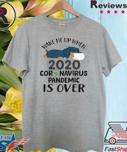 Dachshund Wake Me Up When 2020-Coronavirus Pandemic Is Over Tee Shirts