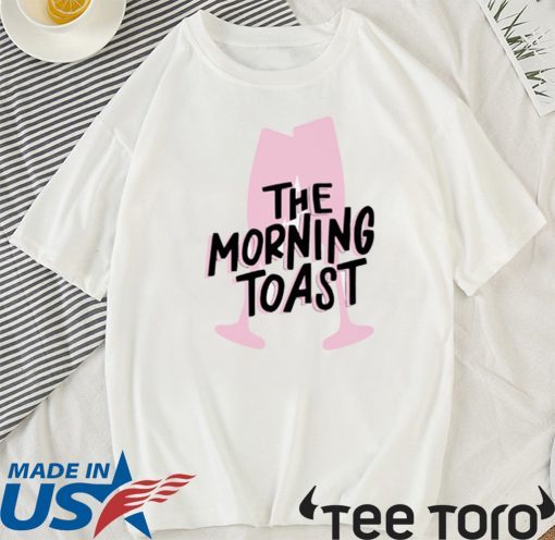 the morning toast shirt