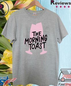 the morning toast shirt