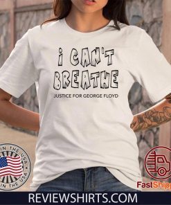 I Can't Breathe Justice For George Floyd Tee Shirts