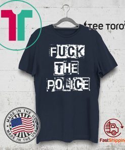 Fuck The Police – Stop Police Brutality Shirt 