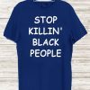 George Floyd Stop Killing Black People Shirt
