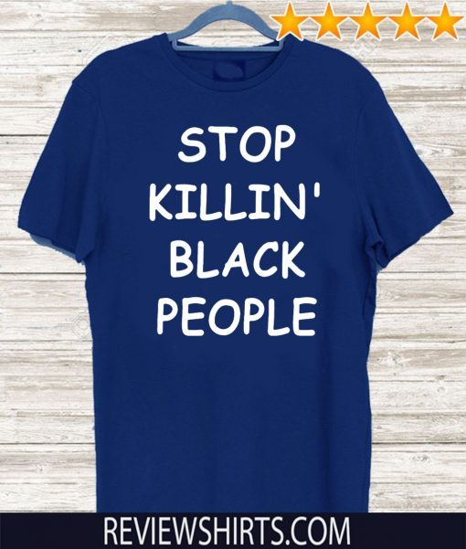 George Floyd Stop Killing Black People Shirt
